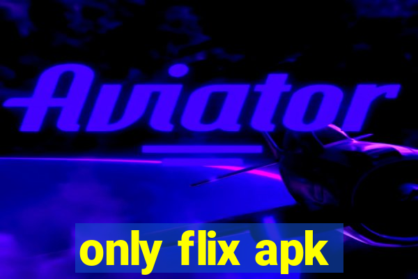 only flix apk